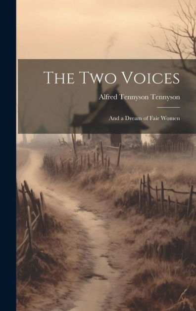 The Two Voices: And a Dream of Fair Women by Alfred Lord Tennyson