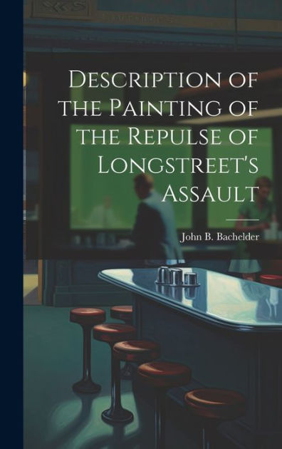 Description Of The Painting Of The Repulse Of Longstreet's Assault By ...