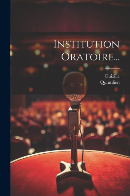 Institution Oratoire... by Quintilien (0030?0100?), Ouizille