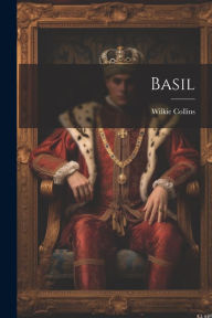 Title: Basil, Author: Wilkie Collins