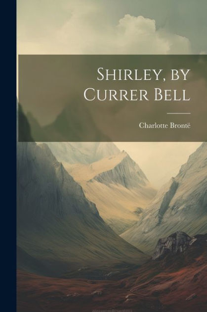 Shirley By Currer Bell By Charlotte Bront Paperback Barnes Noble