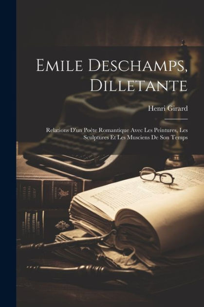 Emile Deschamps Dilletante Relations D Un Po Te Romantique Avec Les Peintures Les Sculptures