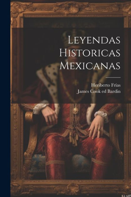 Leyendas Historicas Mexicanas By Fr As Heriberto Paperback