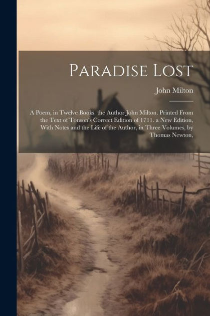 Paradise Lost. A Poem in Twelve Books, John Milton