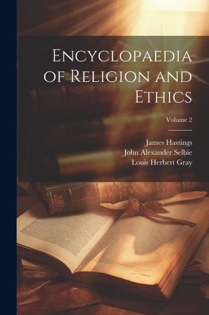 Encyclopaedia of Religion and Ethics; Volume 2 by Louis Herbert