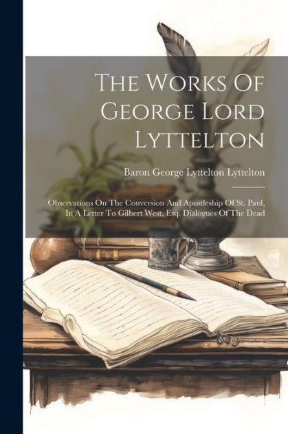 The Works Of Lord Lyttelton Observations On The Conversion And