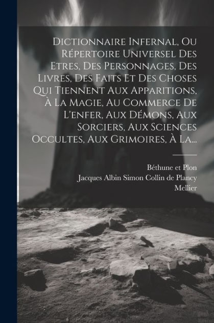 Dictionnaire Infernal Ou R Pertoire Universel Des Etres Des