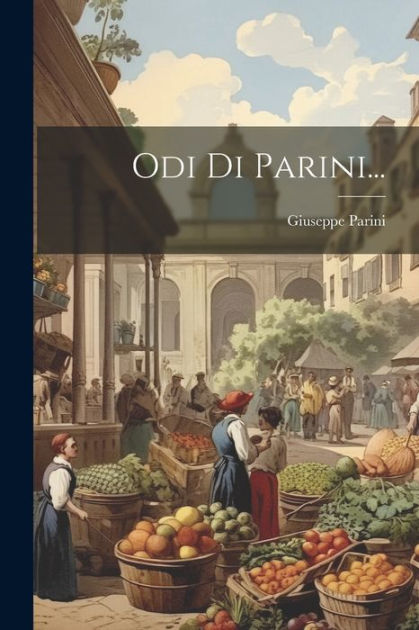 Odi Di Parini... by Giuseppe Parini, Paperback Barnes & Noble®