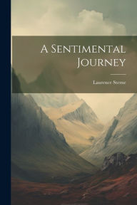 Title: A Sentimental Journey, Author: Laurence Sterne