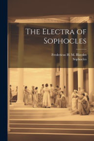 Title: The Electra of Sophocles, Author: Sophocles