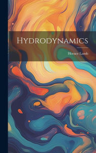 Title: Hydrodynamics, Author: Horace Lamb