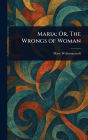 Maria; Or, The Wrongs of Woman