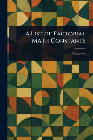 Title: A List of Factorial Math Constants, Author: Unknown
