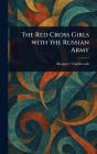 The Red Cross Girls With the Russian Army
