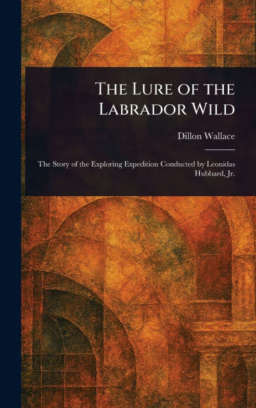 The Lure of the Labrador Wild