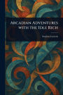 Arcadian Adventures With the Idle Rich