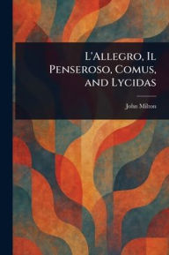 Title: L'Allegro, Il Penseroso, Comus, and Lycidas, Author: John Milton