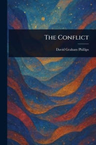 Title: The Conflict, Author: David Graham Phillips