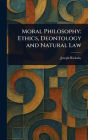 Moral Philosophy: Ethics, Deontology and Natural Law