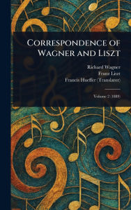 Title: Correspondence of Wagner and Liszt, Author: Richard Wagner
