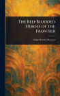 The Red-Blooded Heroes of the Frontier