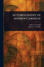 Autobiography of Andrew Carnegie