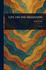 Title: Life on the Mississippi, Author: Mark Twain