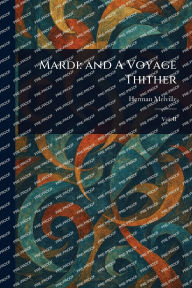 Title: Mardi: and A Voyage Thither, Author: Herman Melville