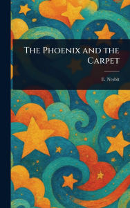 Title: The Phoenix and the Carpet, Author: E (Edith) Nesbit