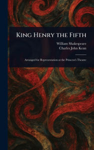 Title: King Henry the Fifth, Author: William Shakespeare