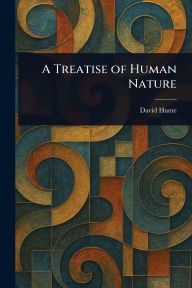 Title: A Treatise of Human Nature, Author: David Hume