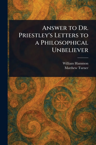 Answer to Dr. Priestley's Letters to a Philosophical Unbeliever