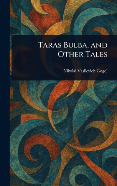 Taras Bulba, and Other Tales