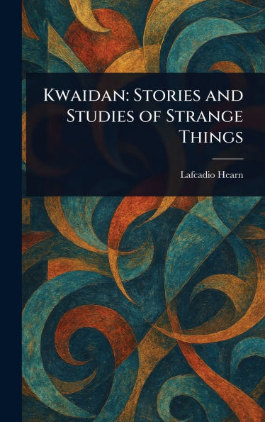 Kwaidan: Stories and Studies of Strange Things