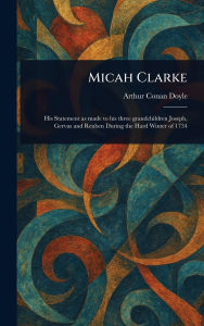 Title: Micah Clarke, Author: Arthur Conan Doyle
