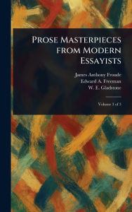 Title: Prose Masterpieces From Modern Essayists, Author: James Anthony Froude