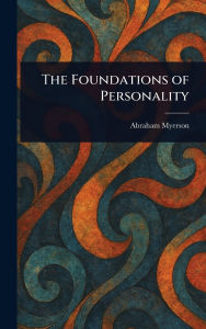 Title: The Foundations of Personality, Author: Abraham Myerson
