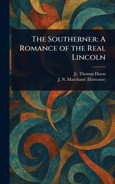 The Southerner: A Romance of the Real Lincoln
