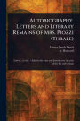 Autobiography, Letters and Literary Remains of Mrs. Piozzi (Thrale)
