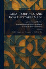 Great Fortunes, and How They Were Made