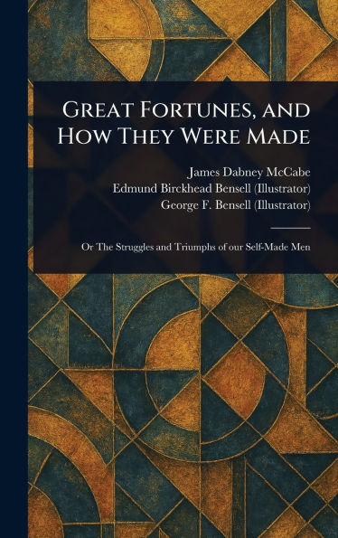 Great Fortunes, and How They Were Made