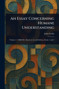 Title: An Essay Concerning Humane Understanding, Author: John Locke
