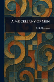 Title: A Miscellany of Men, Author: G. K. Chesterton