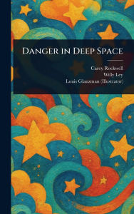 Title: Danger in Deep Space, Author: Carey Rockwell