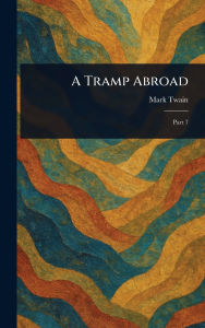 Title: A Tramp Abroad, Author: Mark Twain