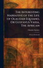 The Interesting Narrative of the Life of Olaudah Equiano, Or Gustavus Vassa, The African