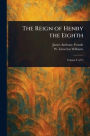 The Reign of Henry the Eighth