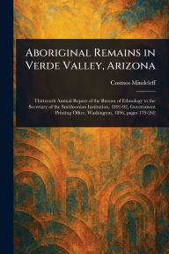Title: Aboriginal Remains in Verde Valley, Arizona, Author: Cosmos Mindeleff