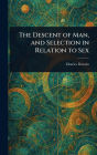 The Descent of Man, and Selection in Relation to Sex