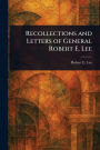 Recollections and Letters of General Robert E. Lee